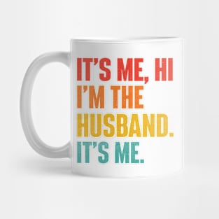 It's Me Hi I'm The Husband It's Me - Funny Husband Mug